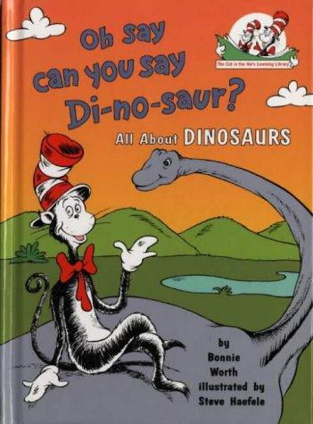 Dr. Seuss, Bonnie Worth: Oh Say Can You Say Di-no-saur? (Cat in the Hat Learning Library) (Paperback, 2001, Picture Lions)