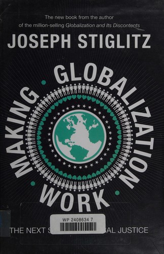 Joseph E. Stiglitz: Making Globalization Work (Hardcover, 2006, Allen Lane)