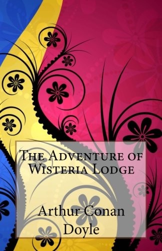 Arthur Conan Doyle: The Adventure of Wisteria Lodge (Paperback, 2014, CreateSpace Independent Publishing Platform)