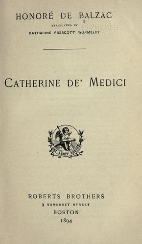 Catherine de Medici. (1894, Roberts Bros.)