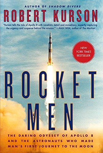 Robert Kurson: Rocket Men: The Daring Odyssey of Apollo 8 and the Astronauts Who Made Man's First Journey to the Moon (2018)