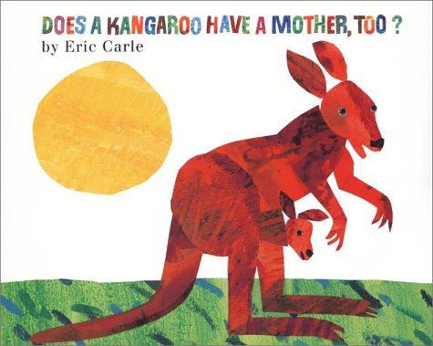 Eric Carle: Does a Kangaroo Have a Mother, Too? (2002, HarperFestival)