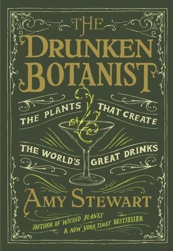 Amy N. Stewart: Drunken Botanist (2013)