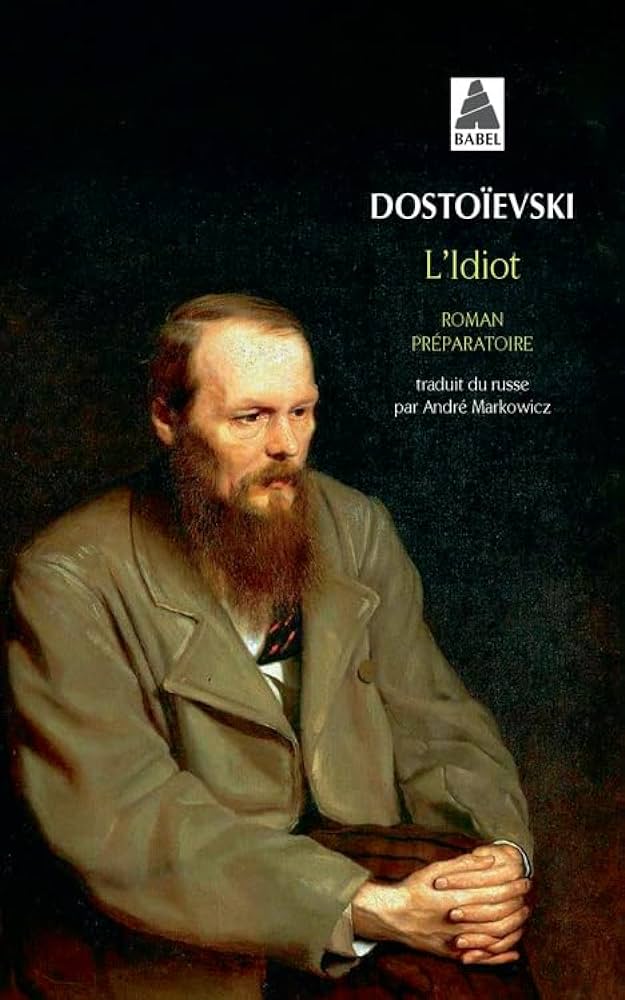 Fyodor Dostoevsky: L'idiot. Les carnets de l'Idiot. Humiliés et offensés (French language)