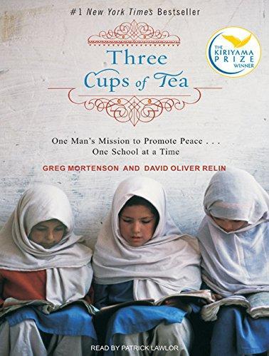 David Oliver Relin, Greg Mortenson: Three Cups of Tea : One Man's Mission to Promote Peace . . . One School at a Time (2006)