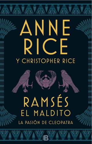 Anne Rice: Ramsés el maldito (2018, Penguin, Ediciones B)