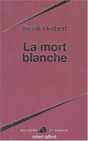 Frank Herbert: La Mort blanche (Paperback, French language, 1983, Robert Laffont, ROBERT LAFFONT)