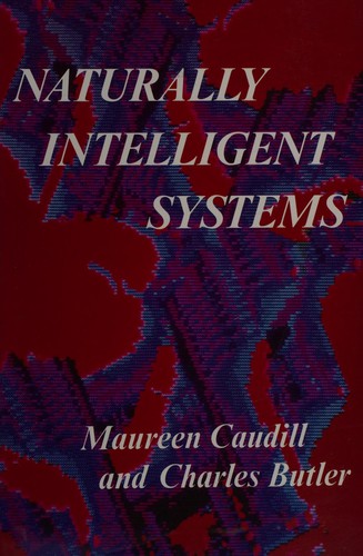 Maureen Caudill: Naturally Intelligent Systems. (Undetermined language, 1992, M.I.T. P.)