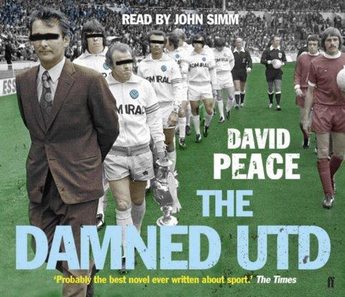 David Peace: The Damned Utd (AudiobookFormat, 2007, Faber and Faber)