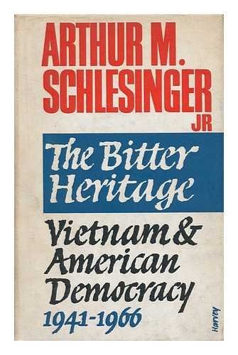 Arthur M. Schlesinger, Jr.: The Bitter Heritage: Vietnam and American Democracy 1941-1966 (1967, Houghton Mifflin Co)