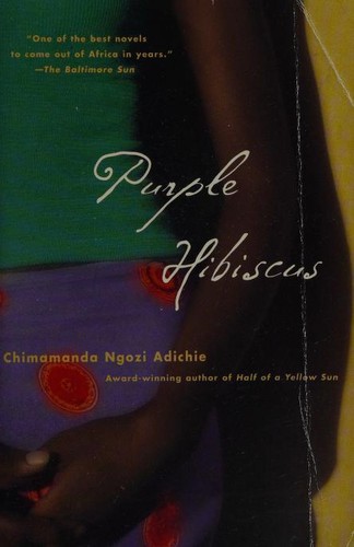 Chimamanda Ngozi Adichie: Purple Hibiscus (2004, Anchor Books)