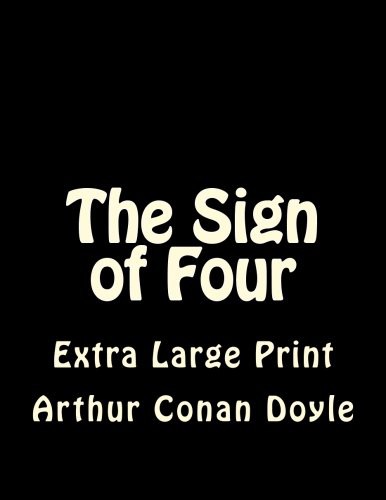 Arthur Conan Doyle, Arthur Conan Doyle: The Sign of Four (Paperback, 2017, CreateSpace Independent Publishing Platform, Createspace Independent Publishing Platform)