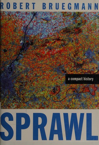 Robert Bruegmann: Sprawl (2005, University of Chicago Press)