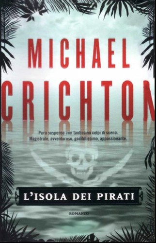 Michael Crichton: L'isola dei pirati (Italian language, 2009, Garzanti)