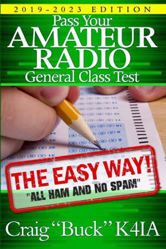 Craig Buck K4IA: Pass Your Amateur Radio General Class Test - The Easy Way (Paperback, 2019, Independently Published, Independently published)