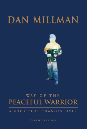 Dan Millman: Way of the Peaceful Warrior (Hardcover, 2009, HJ Kramer/New World Library)