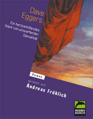 Dave Eggers, Andreas Fröhlich: Ein herzzereißendes Werk von umwerfender Genialität. 4 Cassetten. (AudiobookFormat, 2002, Droemer Knaur)