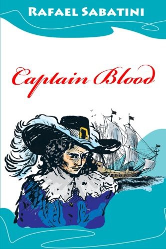 Rafael Sabatini: Captain Blood (Paperback, 2016, Createspace Independent Publishing Platform, CreateSpace Independent Publishing Platform)