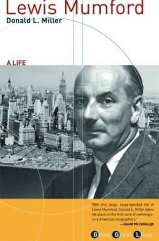 Donald L. Miller: Lewis Mumford, a life (2002, Grove Press, Distributed by Publishers Group West)