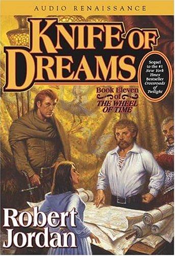 Robert Jordan, Brandon Sanderson: Knife of Dreams (The Wheel of Time, Book 11) (AudiobookFormat, 2005, Audio Renaissance, Macmillan Audio)