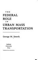 George M. Smerk: The federal role in urban mass transportation (1991, Indiana University Press)