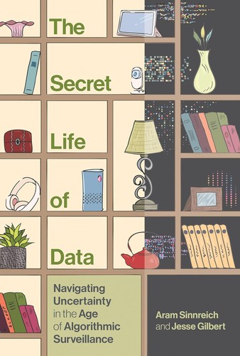 Aram Sinnreich, Jesse Gilbert: The Secret Life of Data (2024, MIT Press)
