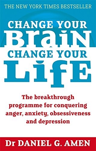 Daniel G Amen: Change Your Brain, Change Your Life (Paperback, 2010, Crown Publishing Group)