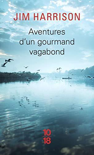 Jim Harrison: Aventures d'un gourmand vagabond : le cuit et le cru (French language, 2007)