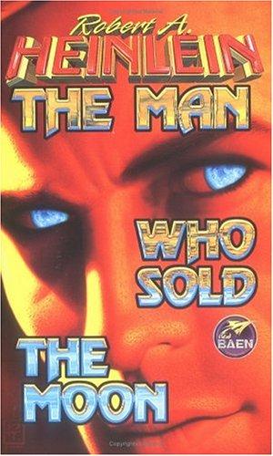 Robert Anson Heinlein: The Man Who Sold The Moon (Paperback, 2000, Baen)