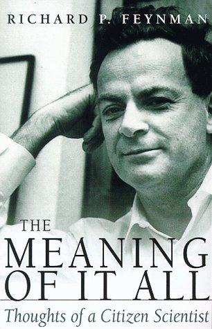 Richard P. Feynman: The meaning of it all (1998, Addison-Wesley)