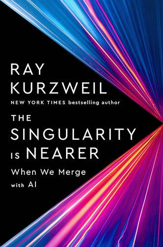 Raymond Kurzweil: Singularity Is Nearer (2024, Penguin Publishing Group, Viking)