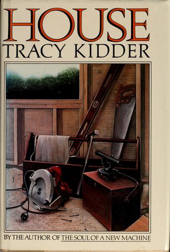 Tracy Kidder: House (1985, Houghton Mifflin)