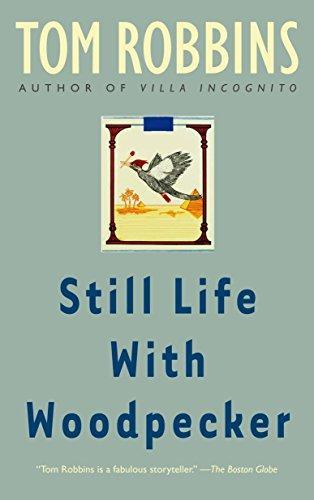 Tom Robbins: Still life with woodpecker