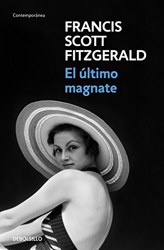 F. Scott Fitzgerald: El último magnate (Paperback, 2018, Debolsillo, DEBOLSILLO)