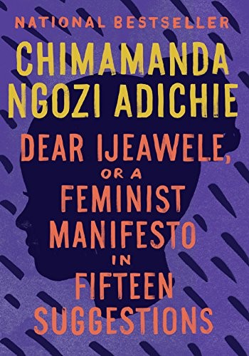 Chimamanda Ngozi Adichie: Dear Ijeawele, or A Feminist Manifesto in Fifteen Suggestions (Paperback, Anchor)