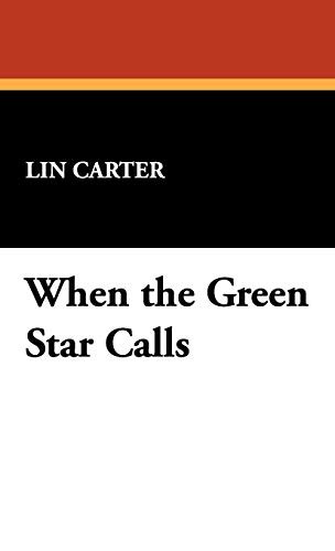 Lin Carter: When the Green Star Calls (2008, Wildside Press)