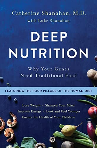 Catherine Shanahan: Deep nutrition (2017)