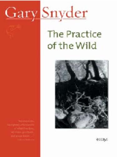 Gary Snyder: The Practice of the Wild (EBook, 2009, Counterpoint Press)