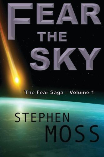 Stephen Moss: Fear the Sky (Paperback, CreateSpace Independent Publishing Platform)