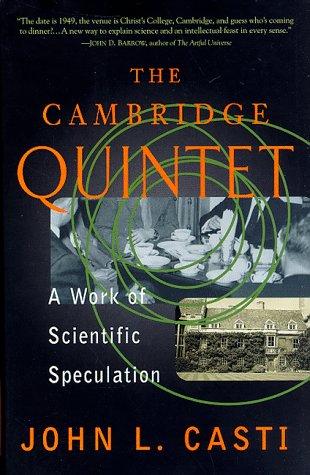 John L. Casti: The Cambridge quintet (1998, Addison Wesley)