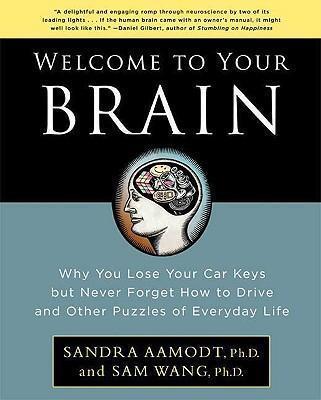 Sandra Aamodt, Samuel Wang: Welcome to Your Brain (2009)