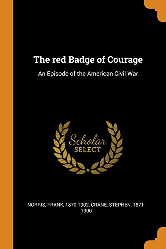 Stephen Crane, Stephen Crane, Norris Frank 1870-1902: The Red Badge of Courage (Paperback, 2018, Franklin Classics Trade Press)