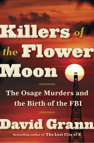 David Grann, Luis Murillo Fort: Killers of the Flower Moon (2017, Doubleday)