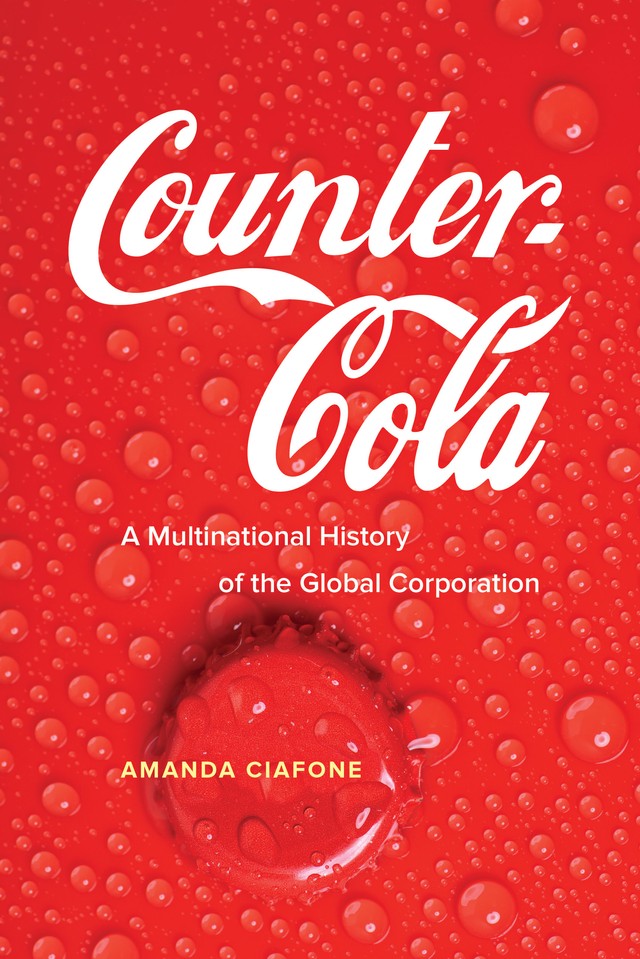 Amanda Ciafone: Counter-Cola (2019, University of California Press)