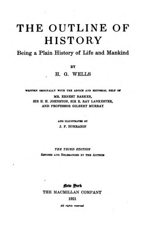 H. G. Wells: The Outline of History: Being a Plain History of Life and Mankind (1921, The Macmillan Co.)