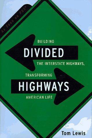 Tom Lewis: Divided Highways: Building the Interstate Highways, Transforming American Life (1997)