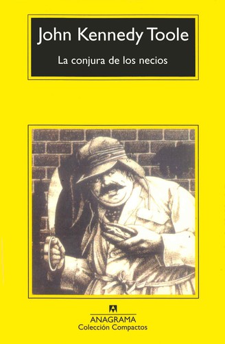 John Kennedy Toole: La conjura de los necios (2002, Anagrama)