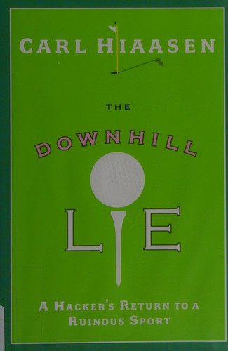 Carl Hiaasen: The Downhill Lie (Hardcover, 2008, Knopf)