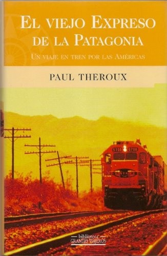 Paul Theroux: Viejo Expreso de La Patagonia (Paperback, Spanish language, Ediciones B, Zagier & Urruty Pubns)