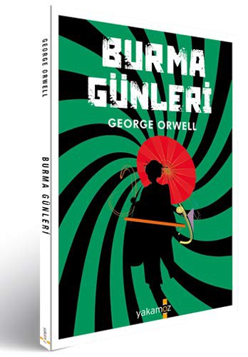 George Orwell, Deniz Oral: Burma Günleri (Paperback, Yakamoz Yayınları)